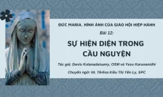 Đức Maria, Hình ảnh của Giáo hội hiệp hành: Bài 12 – Sự hiện diện trong cầu nguyện