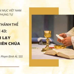 Cử hành Thánh Thể: Bài 43 - Kinh Lạy Chiên Thiên Chúa