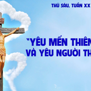 23.08.2024 – Thứ Sáu Tuần XX Thường Niên