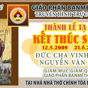 Thánh lễ tạ ơn kết thúc sứ vụ của Đức cha Vinh Sơn Nguyễn Văn Bản - Giám quản Tông tòa Giáo phận Ban Mê Thuột