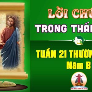 Lời Chúa trong thánh lễ Tuần 21 Thường niên – Năm B