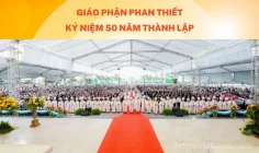 Giáo phận Phan Thiết kỷ niệm 50 năm thành lập