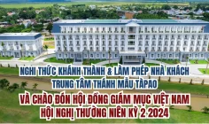 VIDEO: Nghi thức khánh thành và làm phép Nhà khách Trung Tâm Thánh Mẫu Tà Pao và chào đón HĐGMVN