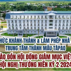 VIDEO: Nghi thức khánh thành và làm phép Nhà khách Trung Tâm Thánh Mẫu Tà Pao và chào đón HĐGMVN
