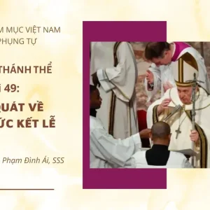 Cử hành Thánh Thể: Bài 49 - Khái quát về nghi thức kết lễ