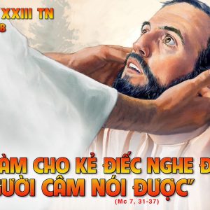 CÁC BÀI SUY NIỆM LỜI CHÚA CHÚA NHẬT XXIII THƯỜNG NIÊN-B