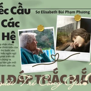 Giải đáp thắc mắc cho người trẻ: Bài 143 - Chiếc cầu nối các thế hệ