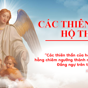 02.10.2024 – Thứ Tư Tuần XXVI Thường Niên: Các Thiên Thần Hộ Thủ