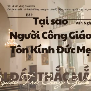 Giải đáp thắc mắc cho người trẻ: Bài 141 - Tại sao người Công giáo tôn kính Đức Mẹ?