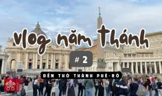 Vlog Năm Thánh số 2: Đền thờ thánh Phêrô