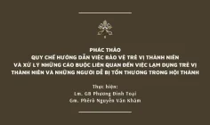 Phác thảo Quy chế hướng dẫn việc bảo vệ trẻ vị thành niên và xử lý những cáo buộc liên quan đến việc lạm dụng trẻ vị thành niên và những người dễ bị tổn thương trong Hội thánh
