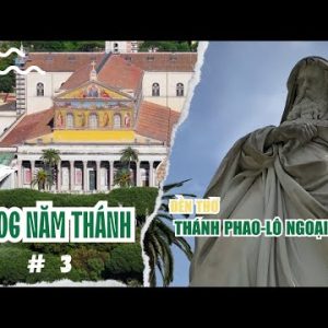 Vlog Năm Thánh số 3: Đền thờ thánh Phaolô