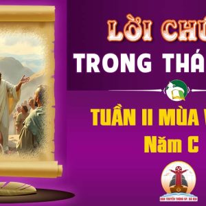 Lời Chúa trong thánh lễ Tuần 2 Mùa Vọng – Năm C
