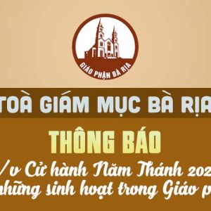 TÒA GIÁM MỤC BÀ RỊA: THÔNG BÁO V/v Cử hành Năm Thánh 2025 và những sinh hoạt trong Giáo phận