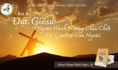 Hành hương thời Tân ước – Phần 3: Đức Giêsu, người hành hương chịu chết để cứu độ con người