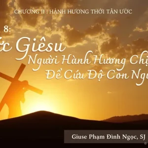Hành hương thời Tân ước - Phần 3: Đức Giêsu, người hành hương chịu chết để cứu độ con người