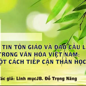 Niềm tin tôn giáo và đạo cầu lộc trong văn hóa Việt Nam: Một cách tiếp cận thần học