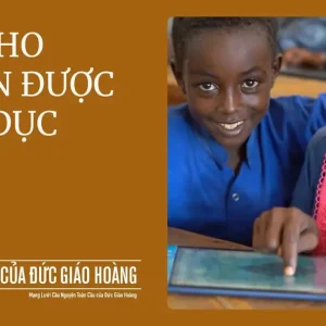 Ý cầu nguyện của Đức Thánh Cha tháng 01/2025: Cầu cho quyền được giáo dục