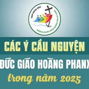 CÁC Ý CẦU NGUYỆN NĂM 2025  CỦA ĐỨC GIÁO HOÀNG PHANXICÔ