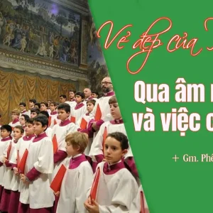 Vẻ đẹp của phụng vụ qua âm nhạc và việc ca hát