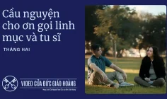 Ý cầu nguyện của Đức Thánh Cha tháng 02/2025: Cầu nguyện cho Ơn gọi linh mục và tu sĩ