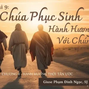Hành hương thời Tân ước - Phần 4: Chúa Phục sinh hành hương với chúng ta