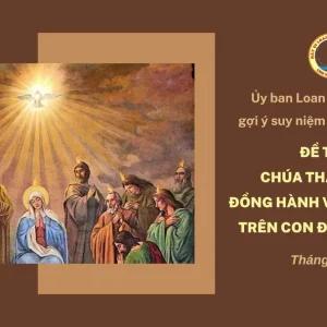 Ủy ban Loan báo Tin mừng gợi ý suy niệm chầu Thánh Thể tháng 4/2025 - Chúa Thánh Thần đồng hành với Hội thánh trên con đường sứ vụ