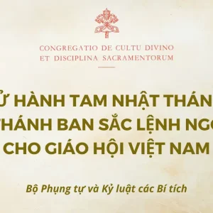 Cử hành Tam nhật thánh: Toà thánh ban Sắc lệnh ngoại lệ cho Giáo hội Việt Nam