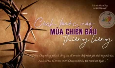 Lá Thư Mùa Chay (1): Cách bước vào mùa chiến đấu thiêng liêng