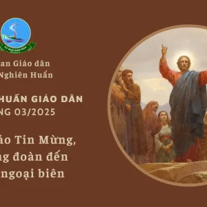Ủy ban Giáo dân - Thường huấn tháng 03/2025: Loan báo Tin Mừng, từ cộng đoàn đến vùng ngoại biên