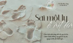 Lá Thư Mùa Chay (4): Sai một ly đi một dặm