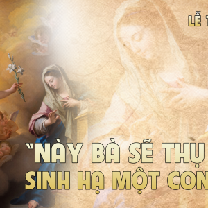 25.03.2025 - Thứ Ba Tuần III Mùa Chay: Lễ Truyền Tin