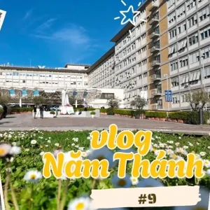 Vlog Năm Thánh số 9: Sống hy vọng ngang qua biến cố nhập viện của Đức Thánh Cha