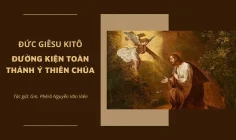 Đức Giê-su Ki-tô – Đường kiện toàn Thánh ý Thiên Chúa