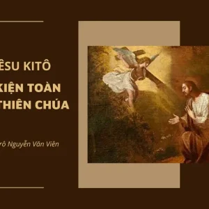 Đức Giê-su Ki-tô - Đường kiện toàn Thánh ý Thiên Chúa