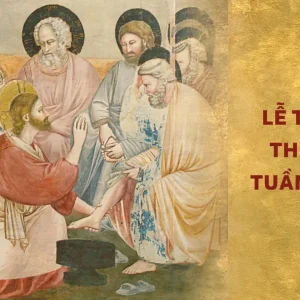 NGÀY 17 THÁNG 4: LỄ TIỆC LY - THỨ NĂM TUẦN THÁNH