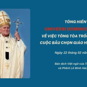 Tông hiến Universi Dominici Gregis về việc Tông Tòa Trống Ngôi và cuộc bầu chọn Giáo hoàng Rôma - Ngày 22.02.1996