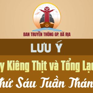 LƯU Ý: V/v Giữ Chay Kiêng Thịt và Tổng Lạc Quyên Thứ Sáu Tuần Thánh