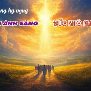 Bước đi trong hy vọng dưới ánh sáng Đức Giêsu Kitô Phục Sinh
