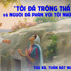 22.04.2025 – Thứ Ba Trong Tuần Bát Nhật Phục Sinh