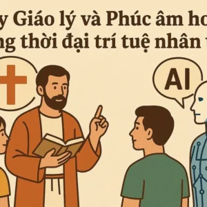 Dạy Giáo lý và Phúc âm hoá trong thời đại trí tuệ nhân tạo (AI)