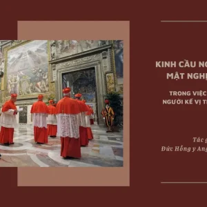 Kinh cầu nguyện cho Mật nghị Hồng y trong việc chọn lựa người kế vị Thánh Phêrô