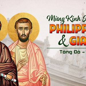 03.05.2025 – Thứ Bảy Tuần II Phục Sinh: Thánh Philipphê Và Thánh Giacôbê, Tông Đồ