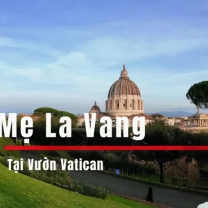 Đặt tượng Đức Mẹ La Vang Việt Nam tại Vườn Vatican