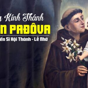 13.06.2025 – Thứ Sáu Tuần X Thường Niên:  Thánh Antôn Pađôva