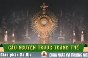 Cầu nguyện trước Thánh Thể- Ngày 20.07.2025 – Chúa nhật XVI Thường niên – Lc 10,38-42