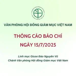 VĂN PHÒNG HỘI ĐỒNG GIÁM MỤC VIỆT NAM: THÔNG CÁO BÁO CHÍ NGÀY 15/7/2025
