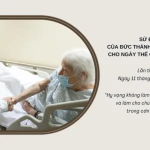 Sứ điệp ngày Thế giới Bệnh nhân năm 2025 - “Hy vọng không làm thất vọng” (Rm 5,5) và làm cho chúng ta mạnh mẽ trong cơn thử thách