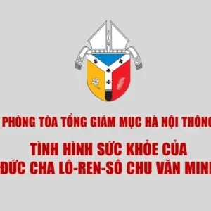 Văn phòng Tòa Tổng Giám mục Hà Nội thông báo tình hình sức khỏe của Đức cha Lô-ren-sô Chu Văn Minh