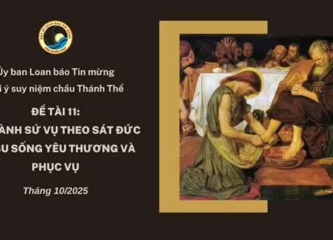 Ủy ban Loan báo Tin mừng gợi ý suy niệm chầu Thánh Thể tháng 10/2025 - Thi hành sứ vụ theo sát Đức Giêsu sống yêu thương và phục vụ